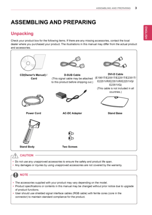 Page 33
ENGENGLISH
ASSEMBLING AND PREPARING
AsseMBLInG AnD PRePARInG
Unpacking
Check your product box for the following items. If there are any missing\
 accessories, contact the local 
dealer where you purchased your product. The illustrations in this manual may differ from the actual product 
and accessories. 
y Do not use any unapproved accessories to ensure the safety and product l\
ife span.
 
y Any damages or injuries by using unapproved accessories are not covered \
by the warranty. 
CAUtIon
note
stand...