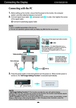Page 1110
Connecting the DisplayE1911S/E2211S
NOTE‘ Self Image Setting Function’? This function provides the user with optimal display
settings.When the user connects the monitor for the first time, this function automatically adjusts
the display to optimal settings for individual input signals. 
‘AUTO’ Function? When you encounter problems such as blurry screen, blurred letters, screen
flicker or tilted screen while using the device or after changing screen resolution, press the
AUTO function button to improve...