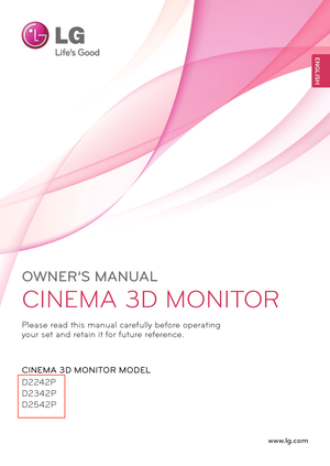 Page 1www.lg.com
OWNER’S MANUAL
CINEMA 3D MONITOR
D2242P
D2342P 
D2542P
Please read this manual carefully before operating 
your set and retain it for future reference.
CINEMA 3D MONITOR MODEL
ENGLISH
 