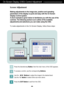 Page 16On Screen Display (OSD) Control Adjustment   E1940S/E2040S/E2240S/E2340S
15
Screen Adjustment
Making adjustments to the image size, position and operating
parameters of the display is quick and easy with the On Screen
Display Control system. 
A short example is given below to familiarize you with the use of the
controls. The following section is an outline of the available
adjustments and selections you can make using the OSD.
To make adjustments in the On Screen Display, follow these steps:
Press the...