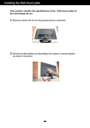 Page 3332
Installing the Wall mount plate
This monitor satisfies the specifications of the  Wall mount plate or
the interchange device.
1.Place the  monitor with 
 its
 front facing  downwardon a soft cloth.
2.Remove the Stand Body  and Stand Base from product in correct direct ion 
as  shown  in the picture.
 