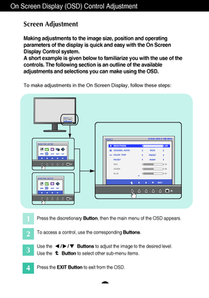 Page 1514
On Screen Display (OSD) Control Adjustment
Screen Adjustment
Making adjustments to the image size, position and operating
parameters of the display is quick and easy with the On Screen
Display Control system. 
A short example is given below to familiarize you with the use of the
controls. The following section is an outline of the available
adjustments and selections you can make using the OSD.
To make adjustments in the On Screen Display, follow these steps:
Press the discretionary Button, then the...