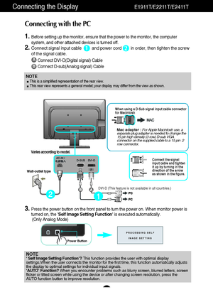 Page 109
Connecting the DisplayE1911T/E2211T/E2411T
NOTE‘ Self Image Setting Function’? This function provides the user with optimal display
settings.When the user connects the monitor for the first time, this function automatically adjusts
the display to optimal settings for individual input signals. 
‘AUTO’ Function? When you encounter problems such as blurry screen, blurred letters, screen
flicker or tilted screen while using the device or after changing screen resolution, press the
AUTO function button to...