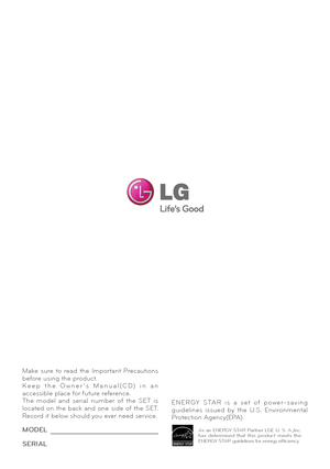 Page 39A\b  an  ENERGY  STAR  \fartner  LGE  U.  S. A.,Inc. ha\b  determined  that  thi\b  product  meet\b  the ENERGY STAR guideline\b for energy efficiency.
E N E R G Y   S TA R   i \b   a   \b e t   o f   p o w e r - \b a v i n g guideline\b  i\b\bued  by  the  U.S.  Environmental \frotection Agency(E\fA).
Make  \bure  to  read  the  Important  \frecaution\b before u\bing the product.K e e p   t h e   O w n e r ’ \b   M a n u a l ( C D )   i n   a n acce\b\bible place for future reference.The  model  and...