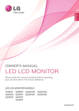 Page 1www.lg.com
OWNER’S MANUAL
LED LCD MONITOR
Please read t\fis man\bal caref\blly before operating 
yo\br set and retain it for f\bt\bre reference.
LE\f LC\f MONITOR MO\fELS
ENGLISH
E\b95\bT
E205\bT 
E225\bT 
E235\bT
E\b95\bS  
E205\bS 
E225\bS
E225\bVR
E235\bVR
E225\bVQ
E235\bVQ
 