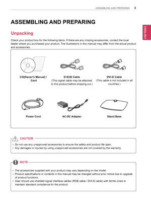 Page 33
ENGENGLISH
ASSEMBLING AND PREPARING
ASSEMBLING AND PREPARING
Unpacking
Check your product box for the following items. If there are any missing accessories, contact the local 
dealer where you purchased your product. The illustrations in this manual may differ from the actual product 
and accessories.y
y Do not use any unapproved accessories to ensure the safety and product life span.
y
y Any damages or injuries by using unapproved accessories are not covered by the warranty
. 
y
y The accessories...