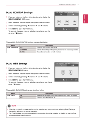 Page 1717
ENGENGLISH
CUSTOMIZING SETTINGS
DUAL MonItoR settings
1 Press any button on the front of the Monitor set to display the 
MonItoR setUP OSD menu.
2 Press the DUAL button to display the options in the OSD menu.
3	 Set	the	options	by	pressing	▼	and	then	◄	and	►	buttons.
4 Select eXIt to leave the OSD menu.
To return to the upper menu or set other menu items, use the 
up arrow (
) button.   
DUAL WeB settings
1 Press any button on the front of the Monitor set to display the 
MonItoR WeB OSD menu.
2 Press...