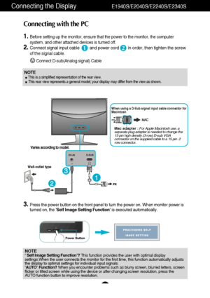 Page 109
Connecting the DisplayE1940S/E2040S/E2240S/E2340S
NOTE‘ Self Image Setting Function’? This function provides the user with optimal display
settings.When the user connects the monitor for the first time, this function automatically adjusts
the display to optimal settings for individual input signals. 
‘AUTO’ Function? When you encounter problems such as blurry screen, blurred letters, screen
flicker or tilted screen while using the device or after changing screen resolution, press the
AUTO function...