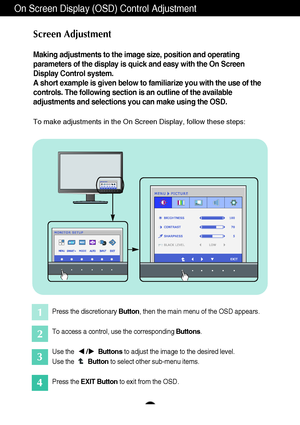 Page 1211
On Screen Display (OSD) Control Adjustment
Screen Adjustment
Making adjustments to the image size, position and operating
parameters of the display is quick and easy with the On Screen
Display Control system. 
A short example is given below to familiarize you with the use of the
controls. The following section is an outline of the available
adjustments and selections you can make using the OSD.
To make adjustments in the On Screen Display, follow these steps:
Press the discretionary Button, then the...