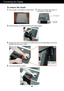 Page 5A4
Connecting the Display
1.Put a cushion or soft cloth on a flat surface.
To remove the Stand: 
2. Place the monitor face down on
the cushion or soft cloth.     
3.Hold the product as it follows and lift up the Stand slightly.
4.Change your hold on the product as it follows and turn the Stand Base in the arrow
direction until you hear a click.
5.Pull out the Stand to remove.
The Head part
The Stand 
base part
  