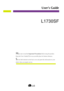 Page 1Make sure to read the Important Precautionsbefore using the product. 
Keep the User's Guide(CD) in an accessible place for furture reference.
See the label attached on the back cover and quote this information to your
dealer when you require service.
User’s Guide
L1730SF
kownloadedsfromsManualMonitorRcomsManuals 