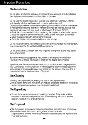 Page 3A2
Important Precautions
On Installation
Do not allow anything to rest upon or roll over the power cord, and do not place
the display where the power cord is subject to damage.
Do not use this display near water such as near a bathtub, washbowl, kitchen
sink, laundry tub, in a wet basement, or near a swimming pool.
Displays are provided with ventilation openings in the cabinet to allow the release
of heat generated during operation. If these openings are blocked, built-up heat
can cause failures which...