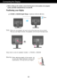 Page 9A8
Connecting the Display
Before setting up the monitor, ensure that the power to the monitor, the computer
system, and other attached devices is turned off. 
Positioning your display
L1753HM / L1953HM Height Range : maximum 2.36 inch (60 mm)
60 mm
When you use speakers, be sure to set up the stop cover first as shown.
Then you use height function, the speakers will not touch the base cover.Note:
Stop cover is only for speaker models - L1753HM, L1953HM
stop cover
When adjusting height of the monitor, do...