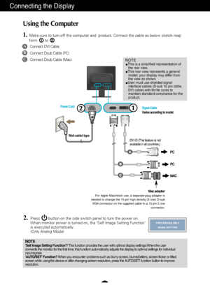 Page 7A6
Using the Computer
1.Make sure to turn off the computer and  product. Connect the cable as be\
low sketch map
form to .1
2.Press        button on the side switch panel to turn the power on.
When monitor power is turned on, the Self Image Setting Function
is executed automatically.
(Only Analog Mode)
NOTE'Self Image Setting Function'?This function provides the user with optimal display settings.When the u\
ser
connects the monitor for the first time, this function automatically adj\
usts the...