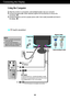 Page 7A6
2
1
Connecting the Display
Using the Computer
1.Place the monitor in a convenient, well-ventilated location near your computer. 2.Connect the signal cable. When attached, tighten the thumbscrews to secure the 
connection.
3.Connect the power cord into a proper power outlet  that is easily accessible and close to
the display.
Wall-outlet type
PC-outlet type
DVI-D(This feature is not available in all countries.) MACPC
Power CordSignal CableAnalog signalD-subDigital signalDVI
Varies according to model....