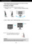 Page 8A7A7
Connecting the Display
20
Before setting up the monitor, ensure that the power to the monitor, the computer
system, and other attached devices is turned off. 
Positioning your display
1.Adjust the position of the panel in various ways for maximum comfort.
Tilt Range:-5˚~20˚ Swivel :358˚
(The feature is not available for all countries)
Ergonomic
It is recommended that in order to maintain an ergonomic and comfortable viewing
position, the forward tilt angle of the monitor should not exceed 5...