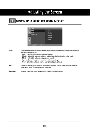 Page 29
29
Adjusting the Screen
SSM
AVL
Balance

SOUND ID to adjust the sound function

SOUND
SSM
AVL
Balance