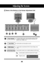 Page 19
19

Name of the Buttons in the Screen Adjustment Unit

Power Indicator
• Adjust the volume.
•
Use this button to control the channel for the TV signal.

•  Use this button to show/hide the OSD (On Screen Display) menu   
screen.MENU Button

•  Use thisbutton to select an icon or adjust the setting in the OSD screen.OSD Select/Adjust Button

Adjusting the Screen

INPUTMENUPRVOLOK
Volume0
•  This Indicator lights up green when the display operates normally 
(On Mode). If the display is in Sleep (Energy...