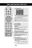 Page 7
7
PR (          ) Buttons
Able to change channel.
VOL (          ) Buttons 
Able to adjust sound.
OK Button
Use when functional adjustment is completed.
SSM (Sound Status Memory) ButtonUse this button to select the sound tone. Press repeatedly to select Flat, Music , Movie , Sports , Usersound tone.
PSM (Picture Status Memory) Button
Press repeatedly to select  Dynamic, Standard , Mild ,
Game or User picture mode.
Number buttons
Able to directly select and change channel.

PR
OK POWER
MUTE
TVINPUT
LIST...