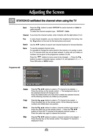 Page 2625
Adjusting the Screen
STATION ID set/Select the channel when using the TV 
Press thebuttons to select a TV channel to be deleted. -> 
Press the red key on the remote control  -> The background colour of 
the selected channel will change to red.
Press the Delete button one more time to delete the selected channel.
All the following channels are shifted up one position.
Press thebuttons to select a TV channel to be copied. -> 
Press the green key on the remote control. All the following channel 
numbers...