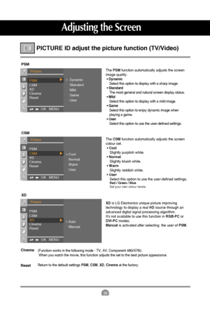 Page 3535
PSM
CSM
ThePSMfunction automatically adjusts the screen
image quality. 
• Dynamic
Select this option to display with a sharp image. 
• Standard
The most general and natural screen display status.
• Mild
Select this option to display with a mild image.
• Game
Select this option to enjoy dynamic image when
playing a game.
• User
Select this option to use the user-defined settings.
TheCSMfunction automatically adjusts the screen
colour set. 
• Cool
Slightly purplish white.
• Normal
Slightly bluish...