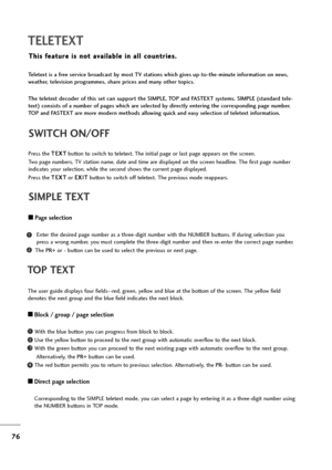 Page 7776
TELETEXT
TOP TEXT
The user guide displays four fields--red, green, yellow and blue at the bottom of the screen. The yellow field 
denotes the next group and the blue field indicates the next block.
A ABlock / group / page selection
With the blue button you can progress from block to block.
Use the yellow button to proceed to the next group with automatic overflow to the next block.
With the green button you can proceed to the next existing page with automatic overflow to the next group....