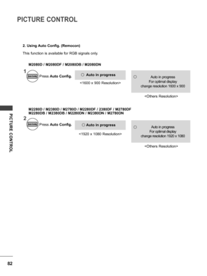Page 8282
PICTURE CONTROL
PICTURE  CONTROL
2. Using Auto Config. (Remocon)
This function is available for RGB signals only. 


Press 
Auto Config.
M2080D / M2080DF / M2080DB / M2080DN
M2280D / M2380D / M2780D / M2280DF / 2380DF / M2780DF
M2280DB / M2380DB / M2280DN / M2380DN / M2780DN
Press Auto Config.
Auto Config.
Auto Config.
1
2
Auto in progress
Auto in progress
For optimal display
change resolution 1600 x 900
Auto in progress
For optimal display
change resolution 1920 x 1080
Auto in progress
 