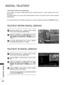 Page 136136
DIGITAL  TELETEXT
DIGITAL TELETEXT
The  TV  gives  you  access  to  digital  teletext  which  is  greatly  improved  in  various  aspects  such  as  text, 
graphics etc.
This  digital  teletext  can  access  special  digital  teletext  services  and  specific  services  which  broadcast 
digital teletext.
You should select off in the subtitle language menu to display teletext by pressing the SUBTITLE button.
*This function works in UK, Ireland only.
TELETEXT WITHIN DIGITAL SERVICE
TELETEXT IN DIGITAL...