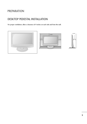 Page 65
PREPARATION
DESKTOP PEDESTAL INSTALLATION
For proper ventilation, allow a clearance of 4 inches on each side and from the wall.
4 inches
4 inches 4 inches4 inches
 