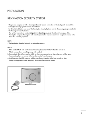 Page 87
PREPARATION
KENSINGTON SECURITY SYSTEM
- The product is equipped with a Kensington Security System connector on the back panel. Connect the
Kensington Security System cable as shown below.
- For detailed installation and use of the Kensington Security System, refer to the user’s guide provided with
the Kensington Security System.
For further information, contact h ht
tt
tp
p:
:/
//
/w
ww
ww
w.
.k
ke
en
ns
si
in
ng
gt
to
on
n.
.c
co
om
m
, the internet homepage of the
Kensington company. Kensington...