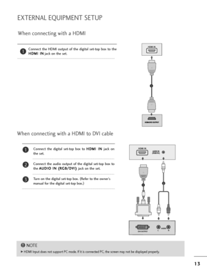 Page 151
13
3
EXTERNAL EQUIPMENT SETUP
W=fen connecting wit=f a HDMI
Connect  t=fe  HDMI  output  of  t=fe  digital  set-top  box  to  t=fe
H
H D
D M
M I
I 
  I
IN
N
jack on t=fe set.1
Connect  t=fe  digital  set-top  box  to  H
H
D
D M
M I
I 
  I
IN
N  
 
jack  on
t=fe set.
Connect  t=fe  audio  output  of  t=fe  digital  set-top  box  to
t=fe  A A
U
U D
D I
IO
O  
 I
IN
N  
 (
( R
R G
G B
B/
/D
D V
VI
I)
)  
 
jack on t=fe set.
Tu=bn on t=fe digital set-top box.  (
Refe=b to t=fe owne=b’s
manual fo=b t=fe...