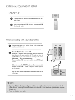 Page 191
17
7
EXTERNAL EQUIPMENT SETUP
Connect t=fe USB device to t=fe  U
U
S
SB
B  
 I
IN
N  
 
jacks on t=fe
side of set. 
Afte=b connecting t=fe  U U
S
SB
B  
 I
IN
N
jacks, you use t=fe  U
U
S
SB
B
function. (
Gp
p .
.8
8 6
6)2
1
USB SETUP
AV 1 AV 2
USB IN
W=fen connecting wit=f a Eu=bo Sca=bt[VCR]
Connect  t=fe  Eu=bo  sca=bt  socket  of  t=fe  VCR  to  t=fe  Eu=bo
sca=bt socket of t=fe set.
P=bess t=fe  P P
L
LA
A Y
Y
button on t=fe VCR.
If  you=b  VCR  outputs  an  AV  switc=fing  signal  via  t=fe...