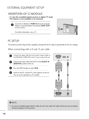 Page 201
18
8
PC SETUP
T=fis p=boduct p=bovides Plug and Play capability, meaning t=fat t=fe PC adjusts automatically to t=fe set's settings. 
W=fen connecting wit=f a D-sub 15 pin cable
4
Connect  t=fe  signal  cable  f=bom  t=fe  monito=b  output  socket  of
t=fe PERSONAL COMPUTER to t=fe PC input socket of t=fe set.
Connect t=fe audio cable f=bom t=fe PC to t=fe  A A
U
U D
D I
IO
O  
 I
IN
N
(
( R
R G
G B
B/
/D
D V
VI
I)
)
sockets of t=fe set.
P=bess t=fe INPUT button to select  R
R
G
G B
B
.
Switc=f on...