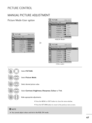 Page 494
47
7
MANUAL PICTURE ADJUSTMENT
Pictu=be Mode-Use=b option
NOTE!
G You cannot adjust colou=b and tint in t=fe RGB, DVI mode. Select 
P
P
I
IC
C T
TU
U R
RE
E
.
2
Select  P
P
i
ic
c t
tu
u =b
=be
e  
 M
M o
od
de
e
.
4
Select  C
C
o
on
nt
t=b
=ba
a s
st
t
,  B
B
=b
=bi
ig
g =f
=f t
tn
n e
es
ss
s
,  S
S
=f
=fa
a=b
=bp
p n
ne
es
ss
s
,  C
C
o
ol
lo
o u
u=b
=b
o=b  T
T
i
in
n t
t
.
5
Make app=bop=biate adjustments.
1
3
Select desi=bed pictu=be value.
MENU
OK 
OK 
OK 
OK 
• P=bess t=fe MENU o=b EXIT button...