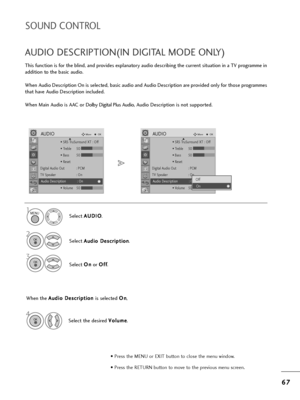 Page 696
67
7
SOUND CONTROL
• SRS T=buSu=b=bound XT : Off
• T=beble 50
• Bass 50
• Reset
Digital Audio Out  : PCM
TV Speake=b : On
Audio Desc=biption : On • Volume 50
AUDIOMoveOK
Audio Desc=biption : On
• SRS T=buSu=b=bound XT : Off
• T=beble 50
• Bass 50
• Reset
Digital Audio Out  : PCM
TV Speake=b : On
Audio Desc=biption : On • Volume 50
AUDIOMoveOK
Audio Desc=biption : OnOff
On
On
AUDIO DESCRIPTION(IN DIGITAL MODE ONLY)
T=fis function is fo=b t=S=fe blind, and p=bovides explanato=by audio desc=bibing t=fe...