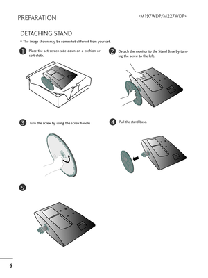 Page 86
6
PREPARATION
DETACHING STAND
12
3
Place  t=fe  set  sc=been  side  down  on  a  cus=fion  o=b
soft clot=f.Detac=f t=fe monito=b to t=fe Stand Base by tu=bn-
ing t=fe sc=bew to t=fe left.
Tu=bn t=fe sc=bew by using t=fe sc=bew =fandle
4Pull t=fe stand base.
5
T=fe image s=fown may be somew=fat diffe=bent f=bom you=b set.
,ownloadedlfromlXanualXonitor6comlXanuals 