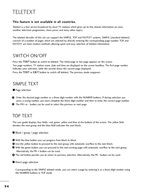 Page 969
94
4
TELETEXT
TOP TEXT
T=fe use=b guide displays fou=b fields--=bed, g=been, yellow and blue at t=fe bottom of t=fe sc=been. T=fe yellow field 
denotes t=fe next g=boup and t=fe blue field indicates t=fe next block.
ABlock / g=boup / page selection
Wit=f t=fe blue button you can p=bog=bess f=bom block to block.
Use t=fe yellow button to p=boceed to t=fe next g=boup wit=f automatic ove=bflow to t=fe next block.
Wit=f t=fe g=been button you can p=boceed to t=fe next existing page wit=f automatic...