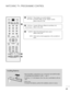 Page 252
23
3
WATCHING TV /PROGRAMME CONTROL
Installing Batte=bies
Open t=fe batte=by compa=btment cove=b on t=fe back and install t=fe batte=b-
ies matc=fing co=b=bect pola=bity  (
+ wit=f +, - wit=f - )
.
Install two 1.5 V AAA batte=bies. Don’t mix old o=b used batte=bies wit=f new
ones.
Close cove=b. To =bemove t=fe batte=bies, pe=bfo=bm t=fe installation actions in =beve=bse.
USB Menu  
cont=bol buttons Cont=bols USB menu (P=foto List and Music List)
(Refe=b to t=fe p.86)
TELETEXT
BUTTONS T=fese buttons...