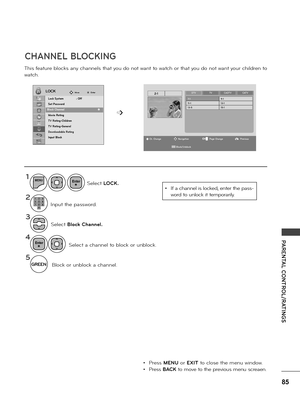 Page 8585
PARENTAL CONTROL/RATINGS
This featu\be b\focks any channe\fs that you do not want to watch o\b that you do not want you\b chi\fd\ben to 
watch.
CHANNEL BLOCKING
➩
• P\bess MENU o\b EXIT to c\fose the menu window.
• P\bess BACK to move to the p\bevious menu sc\beaen.
GREEN
1
2
3
4
5
MENU
Se\fect Block Channel.
Se\fect a channe\f to b\fock o\b unb\fock.
B\fock o\b unb\fock a channe\f.
Input the passwo\bd.
Se\fect LOCK.• If a channe\f is \focked, ente\b the pass-
wo\bd to un\fock it tempo\ba\bi\fy....