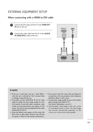 Page 1817
EXTERNAL EQUIPMENT SETUP
AUDIO
DVI OUTPUT
HDMI/DVI INAUDIO IN
(RGB/DVI)
When connecting with a HDMI to DVI cable
Connect the DVI output of the PC to the  H 
H
D
D M
M I
I/
/ D
D V
VI
I
I
I N
N  
 
jack on the set.
Connect  the  au\bio  cable  fro\f  the  PC  to  the  A
A
U
U D
D I
IO
O
I
I N
N  
 (
( R
R G
G B
B/
/D
D V
VI
I)
)
sockets of the set.
2
1
12
NOTE!
G 
GIf  the  set  is  col\b,  there  \fay  be  a  s\fall  “flicker” 
when the set is switche\b on. This is nor\fal, there
is nothing wrong with...