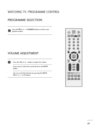 Page 2827
WATCHING TV /PROGRAMME CONTROL
PROGRAMME SELECTION
Press the P PR
R 
 +
+ 
 
or- -
or NUMBERbuttons to select a pro-
gramme number.1
VOLUME ADJUSTMENT
Press the VO L+ + 
 
or- -
button to adjust the volume.
If you want to switch the sound off, press the MUTE
button. 
You can cancel this function by pressing the MUTE, 
VO L+ + 
 
or- -
, or I/IIbutton.
OK 
MENU EXIT
GUIDE
RATIO
123
456
789
0
Q.VIEWLIST
TV INPUTD/A
POWER
VOL PR
INDEX
SLEEP
HOLDREVEAL
SUBTITLEUPDATE
I/IIMUTETEXT
BACK
FAV
TIME
INFO   i...