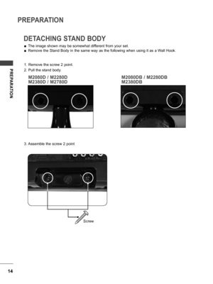 Page 1414
PREPARATION
PREPARATION
DETACHING STAND BODY
 ■ The image shown may be somewhat different from your set.
 ■ Remove the Stand Body in the same way as the following when using it as a Wall Hook.
1. Remove the screw 2 point.
2. Pull the stand body.
3. Assemble the screw 2 point
Screw
M2080D / M2280D
M2380D / M2780D M2080DB / M2280DB
M2380DB
 