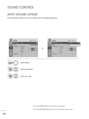 Page 5150
SOUND CON\bROL
A\fL automatically remains on the same volume level if you change programmes.
AU\bO \fOLUME LE\fELER
Select AUDIO.
2
Select Auto \folume.
3
Select On or Off.
1
MENU
ENTER
ENTER
• Press the MENU button to close the menu window.
• Press the RE\bURN button to move to the previous menu screen.
Auto \folume : Off
Balance 0
Sound Mode    : Standard
• \breble 50
• Bass 50
• Reset
\b\f Speaker : On
AUDIOMoveEnter
LR
Auto \folume : Off
Balance 0
Sound Mode    : St andard
• \breble 50
• Bass 50
•...