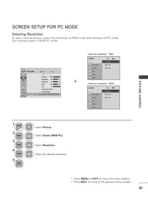 Page 5757
PICTURE  CONTROL
Selecting Resolution
To view a no\bma\f pictu\be, match the \beso\fution of RGB mode and se\fection of PC mode.
This function wo\bks in RGB-PC mode


SCREEN SETUP \bOR PC MODE
MoveEnterPICTURE
     u • Contrast  100  • Brightness  50  • Sharpness  70  • Color   50  • Tint   0   
• Advanced Control • Picture ResetScreen(RGB-)PC Screen(RGB - PC)              
                                   ꔋ
➩
Resoluttion      s
Auto Config.
Position
Size
Phase
Reset
1024 x 768
1280 x 768
1360 x...