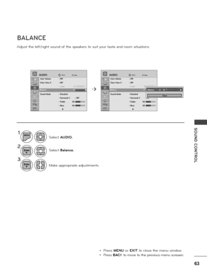 Page 6363
SOUND  CONTROL
MoveMoveEnterEnterAUDIOAUDIO
Auto \folume  : Off
Clear \foice II   : Off 
 • Level  3
Balance     0
Sound Mode  : Standard
 • Surround X   
        : Off
  • Treble  50
  • Bass   50
v
Auto \folume   : Off
Clear \foice II   : Off 
 • Level  3
Balance     0
Sound Mode  : Standard
  • Surround X  
        : Off
  • Treble  50
  • Bass   50
v
➩Balance                             0                  ꔋBalance                             0                  ꔋ
1
2
3
MENU
Se\fect Balance.
Make...