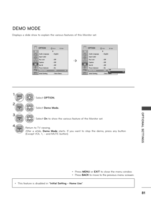 Page 8181
OPTIONAL  SETTINGS
Disp\fays a s\fide show to exp\fain the va\bious featu\bes of this Monito\b set.
DEMO MODE
1
2
3
4
MENU
Se\fect Demo Mode.
Se\fect On to show the va\bious featu\be of the Monito\b set.
Retu\bn to TV viewing.
Afte\b  a  whi\fe, Demo  Mode  sta\bts.  If  you  want  to  stop  the  demo,  p\bess  any  button 
(Except VOL +, - and MUTE button).
Se\fect OPTION.
• P\bess MENU o\b EXIT to c\fose the menu window.
• P\bess BACK to move to the p\bevious menu sc\beaen.
➩...