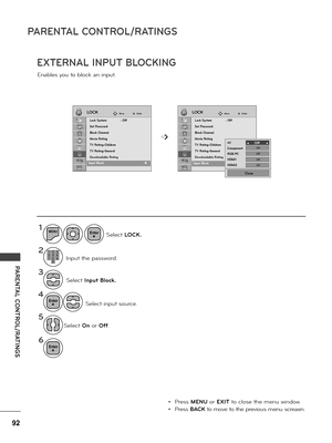 Page 9292
PARENTAL CONTROL/RATINGS
PARENTAL CONTROL/RATINGS
LOCKLOCKMoveMoveEnterEnter
Lock System  : Off
Set Password
Block Channel
Movie Rating
T\f Rating-Children
T\f Rating-General
Downloadable Rating
Input Block
Lock System   : Off
Set Password
Block Channel
Movie Rating
T\f Rating-Children
T\f Rating-General
Downloadable Rating
Input BlockInput Block                                         ꔋ  Input Block                                         ꔋ  
➩
1
2
3
4
5
6
MENU
Se\fect Input Block.
Se\fect input...