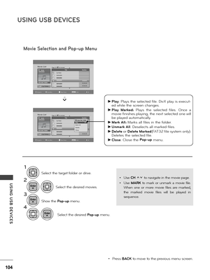 Page 104104
USING USB DE\fICES
USING  USB  DE\fICES
Movie ListPage 2/3MovieSGKIM003
640x480, 720KB
Up \bolder
TitleDurationNo Marked
Popup MenuNavigationMarkExitPage ChangeMARK
Up \bolderSGKIM001SGKM002SGKIM001SGKIM001SGKIM001
01:34:1501:35:3001:30:20
Movie ListPage 2/3MovieSGKIM003
640x480, 720KB
Up \bolder
TitleDurationNo Marked
Popup MenuNavigationMarkExitPage ChangeMARK
Up \bolderSGKIM001SGKM002SGKIM001SGKIM001SGKIM001
01:34:1501:35:3001:30:20
Movie Selection and Pop-up Menu
➩
1366x768, 125KBPlay ꔋMark...