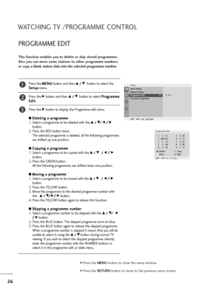 Page 2726
WATCHING TV /PROGRAMME CONTROL
PROGRAMME EDIT
This function enables you to delete or skip stored programmes.
Also you can move some stations to other programme numbers
or copy a blank station data into the selected programme number.
Press the M ME
EN
NU
U
button and then D D 
 /
/ 
 E
Ebutton to select the
S Se
et
tu
up
p
menu.
Press the 
Gbutton and then D D 
 /
/ 
 E
Ebutton to select P Pr
ro
og
gr
ra
am
mm
me
e
E Ed
di
it
t
.
Press the 
Gbutton to display the Programme edit menu.
A AD
De
el
le
et...