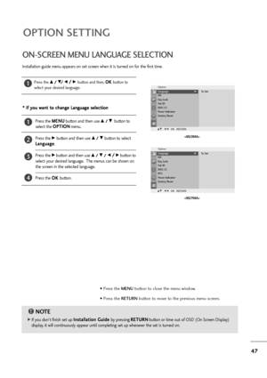 Page 4847
OPTION SETTING
ON-SCREEN MENU LANGUAGE SELECTION
Press the M ME
EN
NU
U
button and then use D D 
 /
/ 
 E
Ebutton to
select the O OP
PT
TI
IO
ON
N
menu.
Press the 
Gbutton and then use D D 
 /
/ 
 E
Ebutton to select
L La
an
ng
gu
ua
ag
ge
e
. 
Press the 
Gbutton and then use D D 
 /
/ 
 E
E 
 /
/ 
 F /
/Gbutton to
select your desired language.  The menus can be shown on
the screen in the selected language. 
Press the O OK
K 
 
button.
1
2
3
4
Installation guide menu appears on set screen when it is...